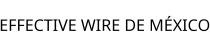 EFFECTIVE WIRE DE MÉXICO