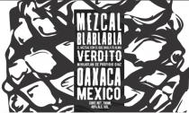 BLA BLA BLA SALUD; MEZCAL BLA BLA BLA; EL MEZCAL CON EL QUE HABLA TU ALMA; VERDITO