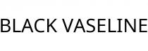 BLACK VASELINE