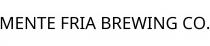MENTE FRIA BREWING CO.
