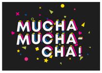 MUCHA MUCHA CHA!