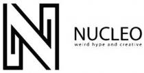 N NUCLEO WEIRD HYPE AND CREATIVE