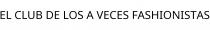 EL CLUB DE LOS A VECES FASHIONISTAS