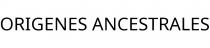 ORIGENES ANCESTRALES
