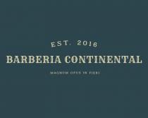 BARBERIA CONTINENTAL MAGNUM OPUS IN FIERI
