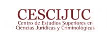 CESCIJUC; CENTRO DE ESTUDIOS SUPERIORES EN CIENCIAS JURÍDICAS Y CRIMINOLÓGICAS.