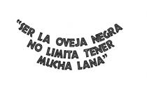 SER LA OVEJA NEGRA NO LIMITA TENER MUCHA LANA