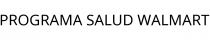PROGRAMA SALUD WALMART