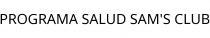 PROGRAMA SALUD SAM'S CLUB