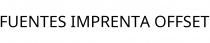 FUENTES IMPRENTA OFFSET