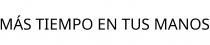 MÁS TIEMPO EN TUS MANOS