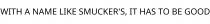 WITH A NAME LIKE SMUCKER'S; IT HAS TO BE GOOD