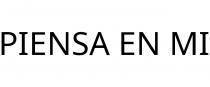 PIENSA EN MI