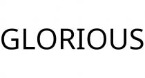 GLORIOUS