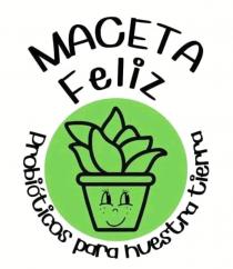 MACETA FELIZ PROBIÓTICOS PARA NUESTRA TIERRA