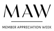 MAW MEMBER APPRECIATION WEEK