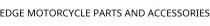 EDGE MOTORCYCLE PARTS AND ACCESSORIES