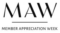 MAW MEMBER APPRECIATION WEEK