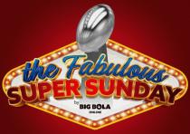 THE FABULOUS SUPER SUNDAY BY BIG BOLA ONLINE