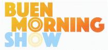 BUEN MORNING SHOW