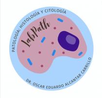 LABPATH; PATOLOGIA; HISTOLOGIA Y CITOLOGIA; DR. OSCAR EDUARDO ALCANTAR CARRILLO