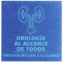 UROLOGIA AL ALCANCE DE TODOS UROLOGIA INTEGRAL A TU ALCANCE