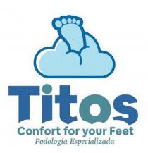 TITOS CONFORT FOR YOUR FEET PODOLOGIA ESPECIALIZADA