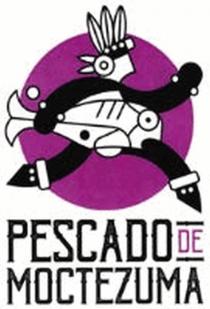 PESCADO DE MOCTEZUMA