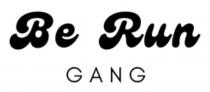 BE RUN GANG
