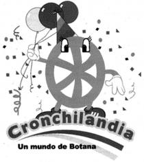 CRONCHILANDIA; UN MUNDO DE BOTANA