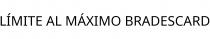 LÍMITE AL MÁXIMO BRADESCARD
