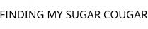 FINDING MY SUGAR COUGAR
