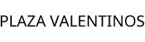 PLAZA VALENTINOS