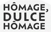HOMAGE DULCE HOMAGE