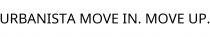 URBANISTA MOVE IN. MOVE UP.