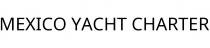 MEXICO YACHT CHARTER