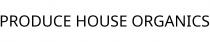 PRODUCE HOUSE ORGANICS