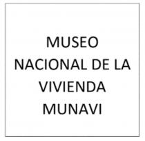 MUSEO NACIONAL DE LA VIVIENDA MUNAVI
