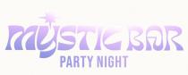MYSTIC BAR PARTY NIGHT