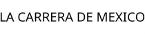 LA CARRERA DE MEXICO
