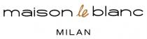 MAISON LE BLANC MILAN