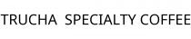 TRUCHA;SPECIALTY COFFEE
