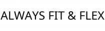 ALWAYS FIT & FLEX