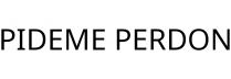PIDEME PERDON