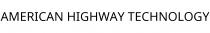 AMERICAN HIGHWAY TECHNOLOGY