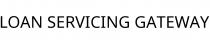 LOAN SERVICING GATEWAY