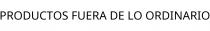PRODUCTOS FUERA DE LO ORDINARIO