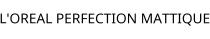 L'OREAL PERFECTION MATTIQUE