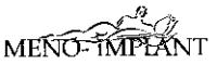 MENO-IMPLANT