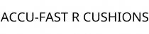 ACCU-FAST R CUSHIONS